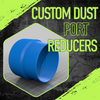 Custom Dust Collection Reducers